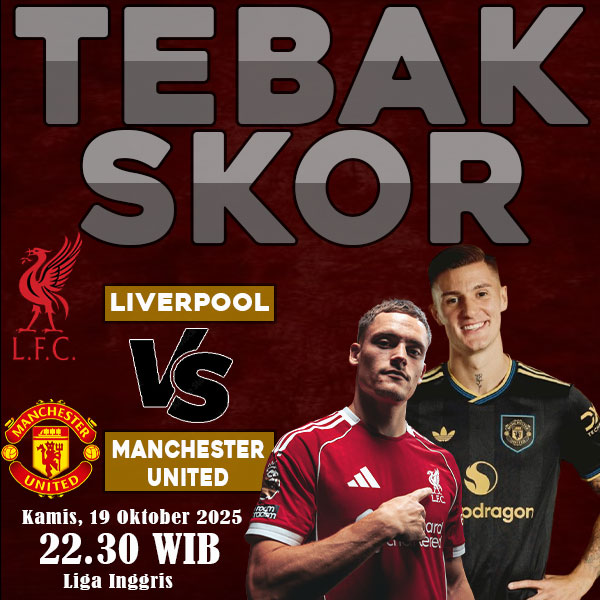 prediksi tebak skor Liverpool vs Manchester United